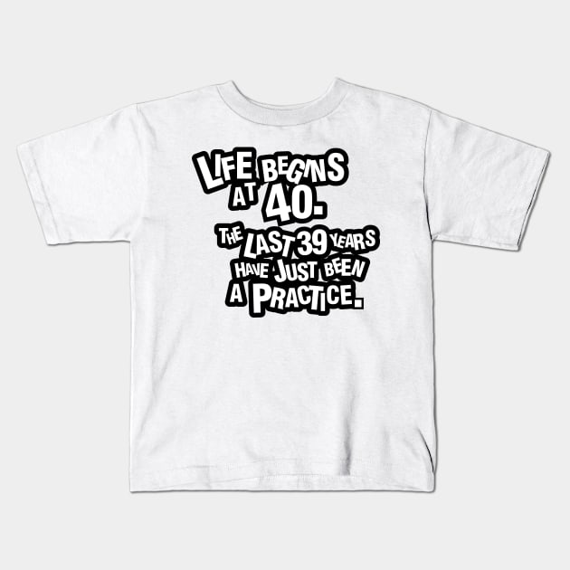Life begins at 40 Kids T-Shirt by nektarinchen